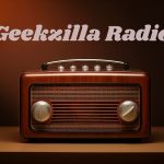 Geekzilla Radio: Your Premier Destination for All Things Geek
